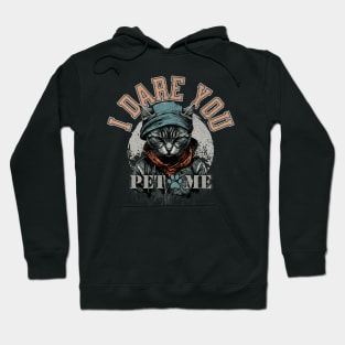 I dare you, pet me. Badass cat Hoodie